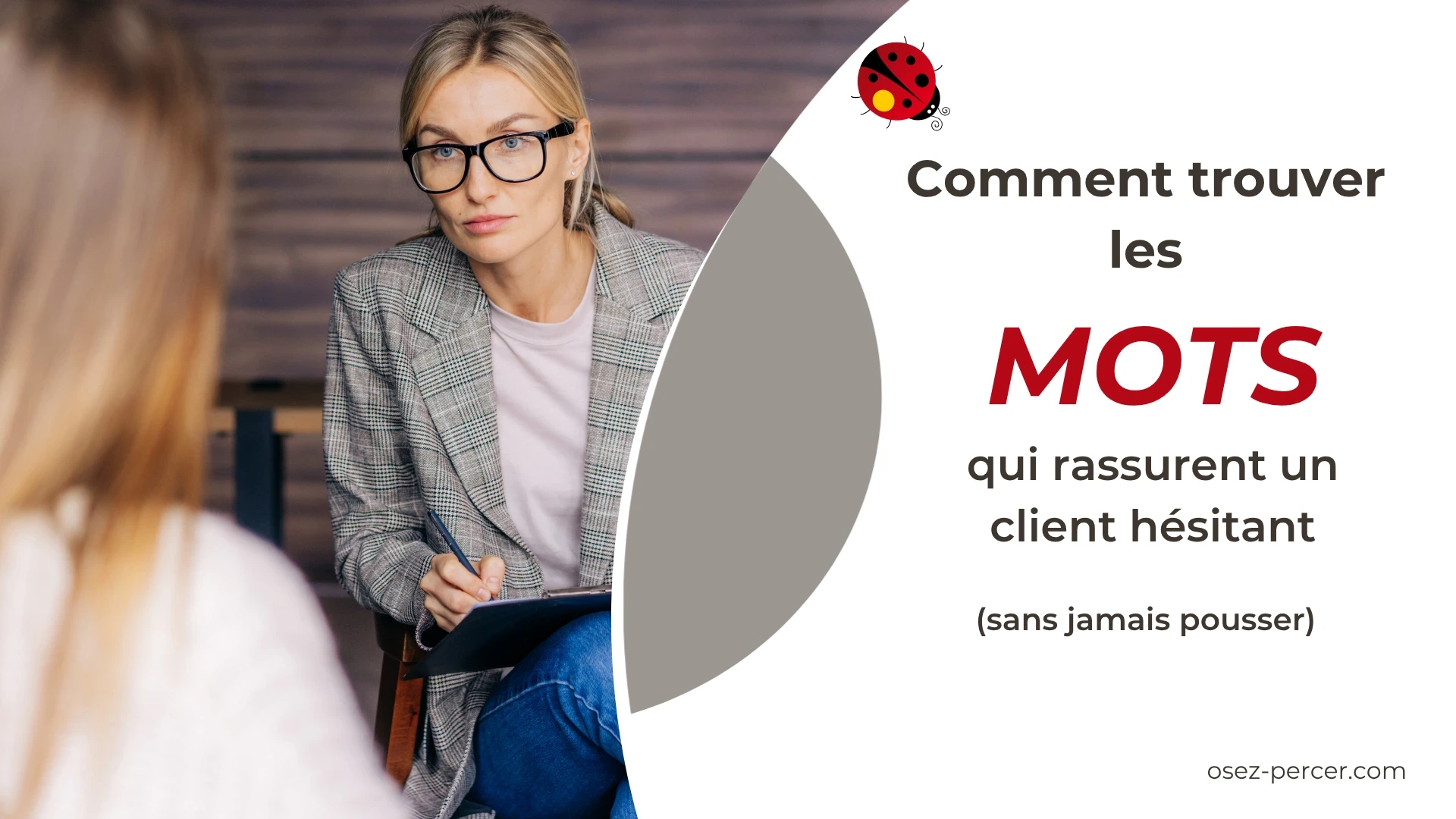 Comment trouver les mots qui rassurent un client hésitant (sans jamais ...